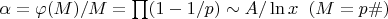 $\alpha=\varphi(M)/M=\prod(1-1/p)\sim A/\ln x\;\;(M=p\#)$
