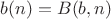 $b(n) = B(b, n)$