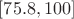 $[75.8,100]$