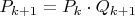 $P_{k+1}=P_{k}\cdot Q_{k+1}$