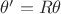 $\theta' = R \theta$
