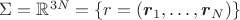 $\Sigma=\mathbb{R}^{3N}=\{r=(\boldsymbol r_1,\ldots,\boldsymbol r_N)\}$
