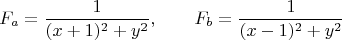 $$F_a=\dfrac{1}{(x+1)^2+y^2}, \qquad F_b=\dfrac{1}{(x-1)^2+y^2}$$