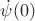 $\dot\psi(0)$