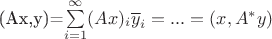 (Ax,y)=\sum\limits_{i=1}^\infty (Ax)_i\overline y_i=...=(x,A^*y)