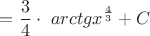 $$  =\dfrac{3}{4}\cdot \ arctg x^{\frac{4}{3}}+C$$