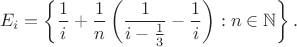 $$E_i=\left\{\frac 1i+\frac 1n\left(\frac 1{i-\frac 13}-\frac 1i\right):n\in\mathbb N\right\}.$$