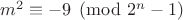 $m^2\equiv -9\pmod{2^n-1}$