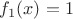$f_{1}(x)=1$