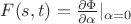 $F(s,t) = \frac{\partial \Phi}{\partial \alpha} \rvert_{\alpha = 0}$
