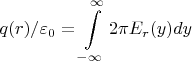 $$q(r)/\varepsilon_0=\int\limits_{-\infty}^\infty 2\pi E_r(y)dy $$