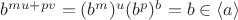 $b^{mu+pv}=(b^m)^u(b^p)^b=b \in \langle a\rangle$