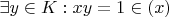 $\exists y \in K : xy = 1 \in (x)$