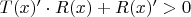 $T(x)' \cdot R(x)+R(x)'>0$