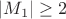 $|M_1| \geq 2$