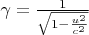 $\gamma=\frac{1}{\sqrt{1-\frac{u^2}{c^2}}}$