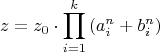 $$z = z_0\cdot \prod\limits_{i = 1}^k {(a_i^n }  + b_i^n )$$