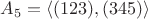 $A_5=\langle (123),(345) \rangle$