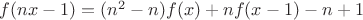 $f(nx - 1) = (n^2  - n)f(x) + nf(x - 1) - n + 1$