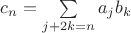 $c_n=\sum\limits_{j+2k=n} a_j b_k$