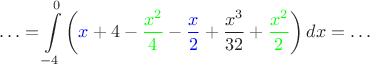 $$\ldots=\int\limits_{-4}^0 \left({\color{blue}x} + 4 - {\color{green}\dfrac{x^2}{4}} - {\color{blue}\dfrac{x}{2}} + \dfrac{x^3}{32}+ {\color{green}\dfrac{x^2}{2}}\right)dx=\ldots$$