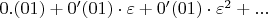 $0.(01)+0'(01) \cdot \varepsilon +0'(01) \cdot \varepsilon^2+...  $