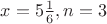 $x=5\frac16,n=3$
