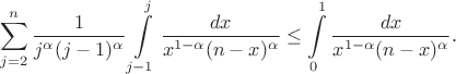 $$
\sum\limits_{j=2}^n \frac{1}{j^\alpha (j-1)^\alpha} \int\limits_{j-1}^j \frac{dx}{x^{1-\alpha}(n-x)^\alpha} \leq \int\limits_0^1 \frac{dx}{x^{1-\alpha}(n-x)^\alpha}.
$$