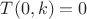 $ \[
T(0,k) = 0
\]
$