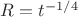$R = t^{-1/4}$