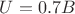 $U=0.7B$