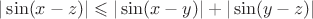 $|\sin(x-z)| \leqslant |\sin(x-y)| + |\sin(y-z)|$