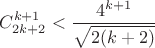 $C_{2k+2}^{k+1}<\dfrac{4^{k+1}}{\sqrt{2(k+2)}}$