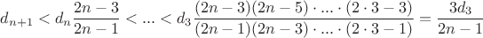 $d_{n+1}<d_n\dfrac{2n-3}{2n-1}<...<d_3\dfrac{(2n-3)(2n-5)\cdot ...\cdot (2\cdot 3-3)}{(2n-1)(2n-3)\cdot ...\cdot (2\cdot 3-1)}=\dfrac{3d_3}{2n-1}$