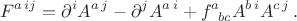$$
F^{a\, ij} = \partial^i A^{a\, j} - \partial^j A^{a\, i} + f^a_{\ \, bc} A^{b\, i} A^{c\, j}\,.
$$