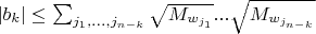 $\lvert b_k \rvert \le \sum_{j_1, ..., j_{n-k}} \sqrt{M_{w_{j_1}}}...\sqrt{M_{w_{j_{n-k}}}}$