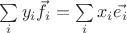 $\sum\limits_{i}y_i\vec{f_i}=\sum\limits_{i}x_i\vec{e_i}$