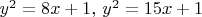 $y^2=8x+1, \, y^2=15x+1$