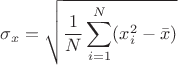 $$
\sigma_x =\sqrt{\frac{1}{N}\sum\limits_{i=1}^N (x^2_i - \bar{x})}
$$