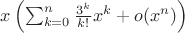 $x\left(\sum_{k=0}^{n}\frac{3^k}{k!}x^{k} + o(x^{n})\right)$