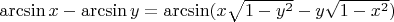 $\arcsin x - \arcsin y = \arcsin (x\sqrt{1-y^2}-y\sqrt{1-x^2})$