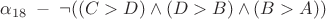 $\alpha_{18} \; - \; \neg ((C>D) \wedge (D>B) \wedge (B>A))$ $\alpha_{18} \; - \; \neg ((C>D) \wedge (D>B) \wedge (B>A))$