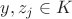 $y, z_j \in K$