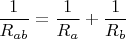 $$
\frac{1}{R_{ab}}=\frac{1}{R_a}+\frac{1}{R_b}
$$