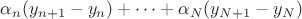 $\alpha_n(y_{n+1}-y_{n})+\cdots+\alpha_N(y_{N+1}-y_{N})$