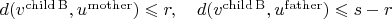 $d(v^\mathrm{child\, B}, u^\mathrm{mother} ) \leqslant r, \quad d(v^\mathrm{child\, B},u^\mathrm{father}) \leqslant s - r $