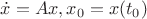 $\dot{x}=Ax,x_0=x(t_0)$