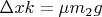 $\Delta x k=\mu m_2g$