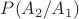 $P(A_2/A_1)$