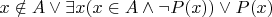 $x\notin A \vee \exists x (x\in A  \wedge \neg P(x)) \vee P(x)$